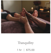 Tranquility 1 hr  $75.00  A one hour reflexology session to relax your mind, body and soul. Allow extra 15 minutes for first time visits.